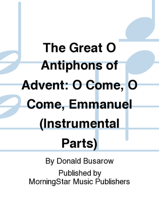 Book cover for The Great O Antiphons of Advent O Come, O Come, Emmanuel (Instrumental Parts)