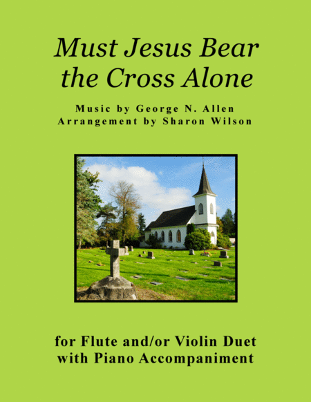 Must Jesus Bear the Cross Alone (for Flute and/or Violin Duet with Piano accompaniment) image number null