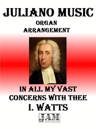 IN ALL MY VAST CONCERNS WITH THEE - I. WATTS (HYMN - EASY ORGAN)