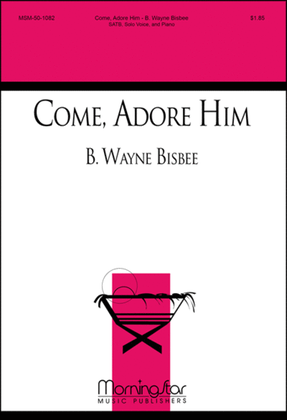 Come, Adore Him (Choral Score)