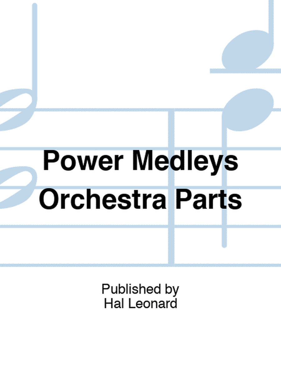 Power Medleys Orchestra Parts