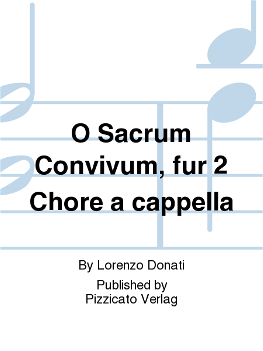 O Sacrum Convivum, fur 2 Chore a cappella