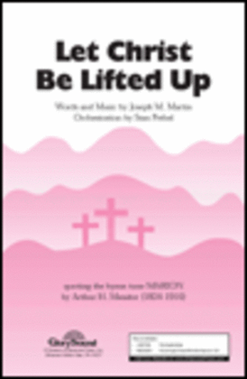 Book cover for Let Christ Be Lifted Up