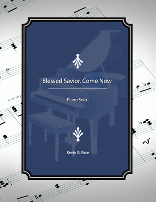 Book cover for Blessed Savior, Come Now - a piano solo prelude