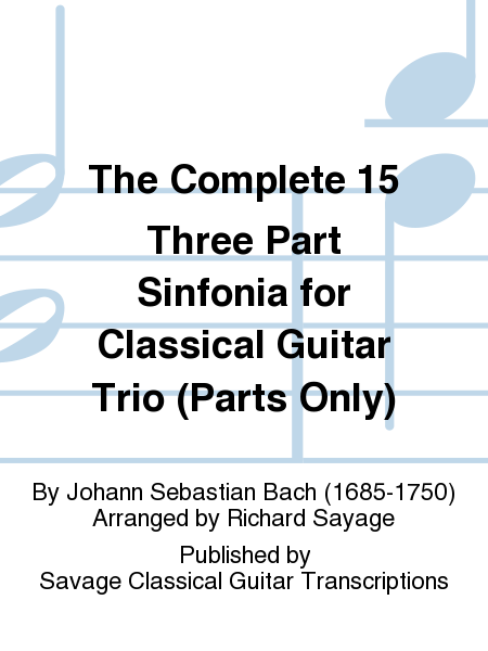 The Complete 15 Three Part Sinfonia for Classical Guitar Trio (Parts Only)