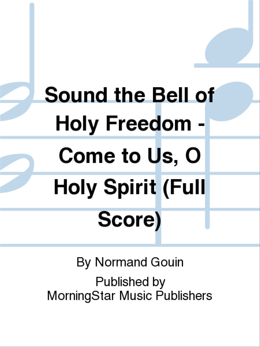 Sound the Bell of Holy Freedom Come to Us, O Holy Spirit (Full Score) Choir scores gallery preview page 1