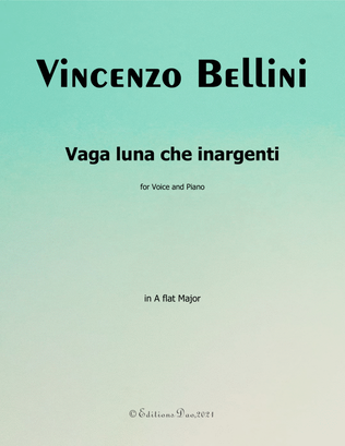 Vaga luna che inargenti by Bellini,in A flat Major