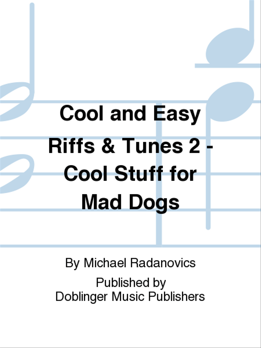 More Cool and Easy Riffs & Tunes - Cool Stuff for Mad Dogs