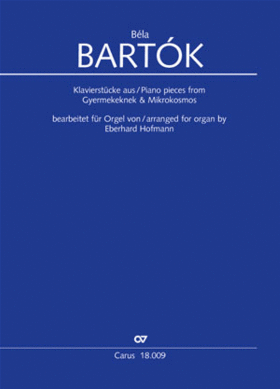 Bartok: Piano pieces from Gyermekeknek and Mikrokosmos arranged for organ (Kompositionen aus Gyermekeknek und Mikrokosmos. Bearbeitungen fur Orgel)