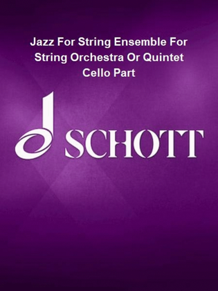 Jazz For String Ensemble For String Orchestra Or Quintet Cello Part
