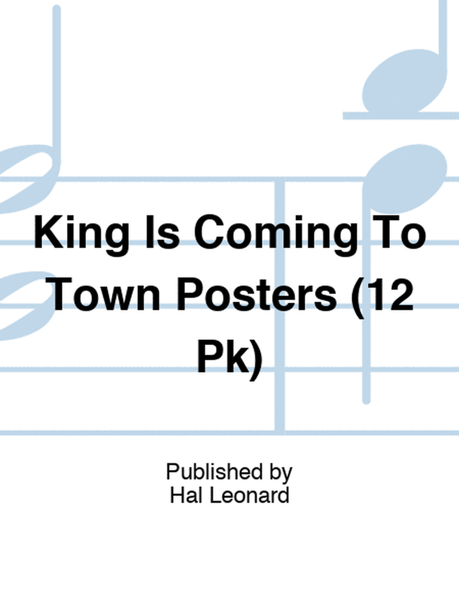 King Is Coming To Town Posters (12 Pk)