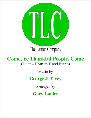 Book cover for COME, YE THANKFUL PEOPLE, COME (Duet – Horn in F and Piano/Score and Parts)