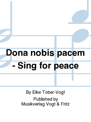 Dona nobis pacem - Sing for peace