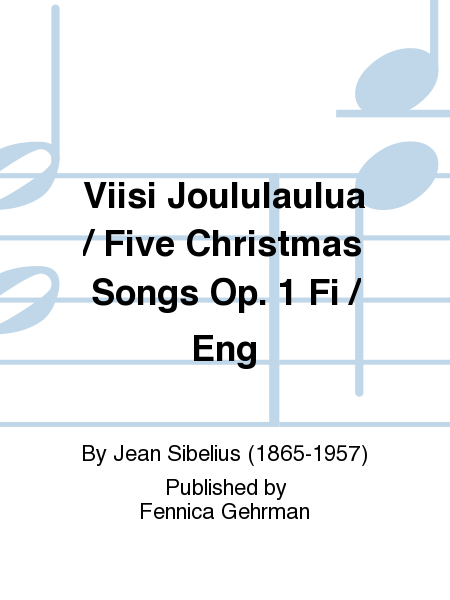 Viisi Joululaulua / Five Christmas Songs Op. 1 Fi / Eng
