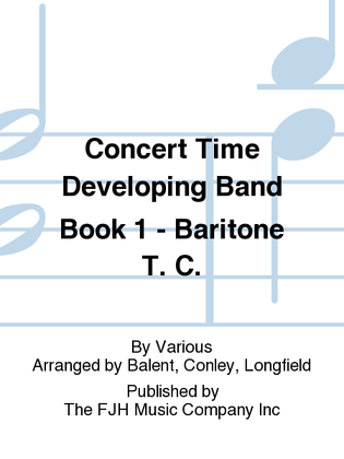 Book cover for Concert Time Developing Band Book 1 - Baritone T. C.