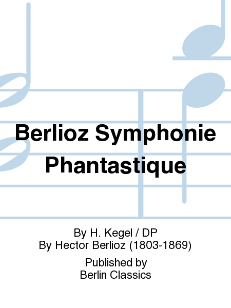 Berlioz Symphonie Phantastique