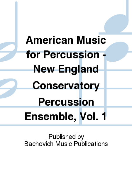 American Music for Percussion - New England Conservatory Percussion Ensemble, Vol. 1