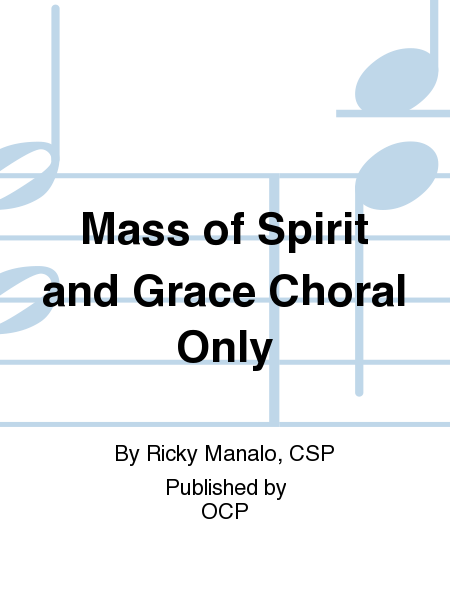 Mass of Spirit and Grace Choral Only