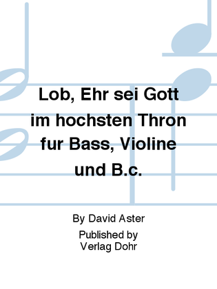 Lob, Ehr sei Gott im höchsten Thron für Bass, Violine und B.c. -Kantate zum Neujahrstag-