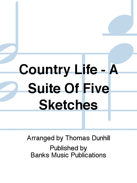 Country Life - A Suite Of Five Sketches