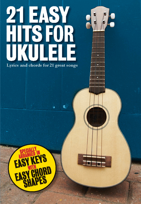 21 Easy Hits for Ukulele