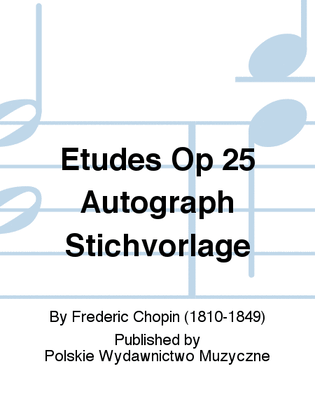 Book cover for Etudes Op 25 Autograph Stichvorlage