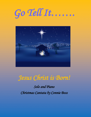 Go Tell It - Children's Christmas Cantata with 2 sections - 1 solo and piano and 1 vocal trio and pi