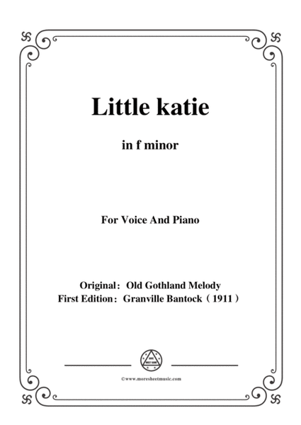 Bantock-Folksong,Little katie(Liten Karin),in f minor,for Voice and Piano image number null