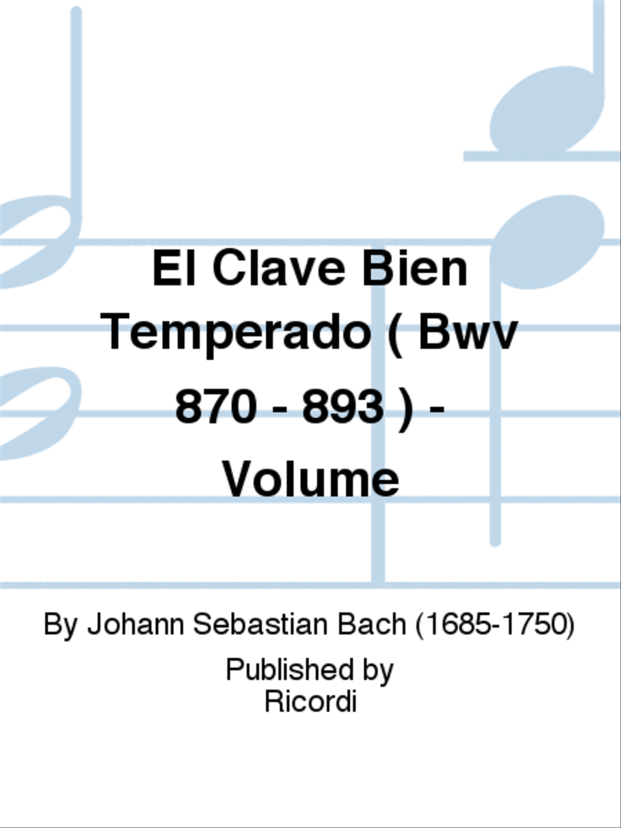 El Clave Bien Temperado ( Bwv 870 - 893 ) - Volume