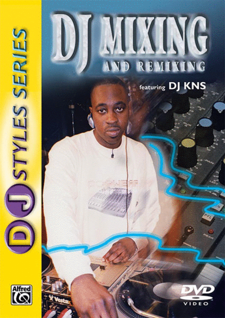 Dj Mixing And Remixing Dj Stlyes Series