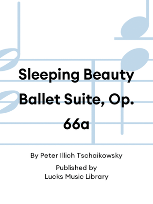 Sleeping Beauty Ballet Suite, Op. 66a