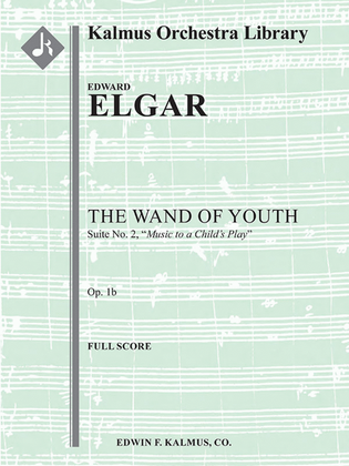 Book cover for The Wand of Youth: Suite No. 2, Op. 1b (Music to a child's play)