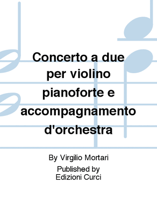 Concerto a due per violino pianoforte e accompagnamento d'orchestra