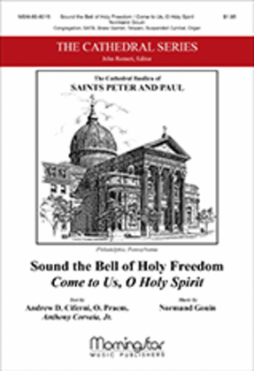 Book cover for Sound the Bell of Holy Freedom: Come to Us, O Holy Spirit (Concertato Choral Score)