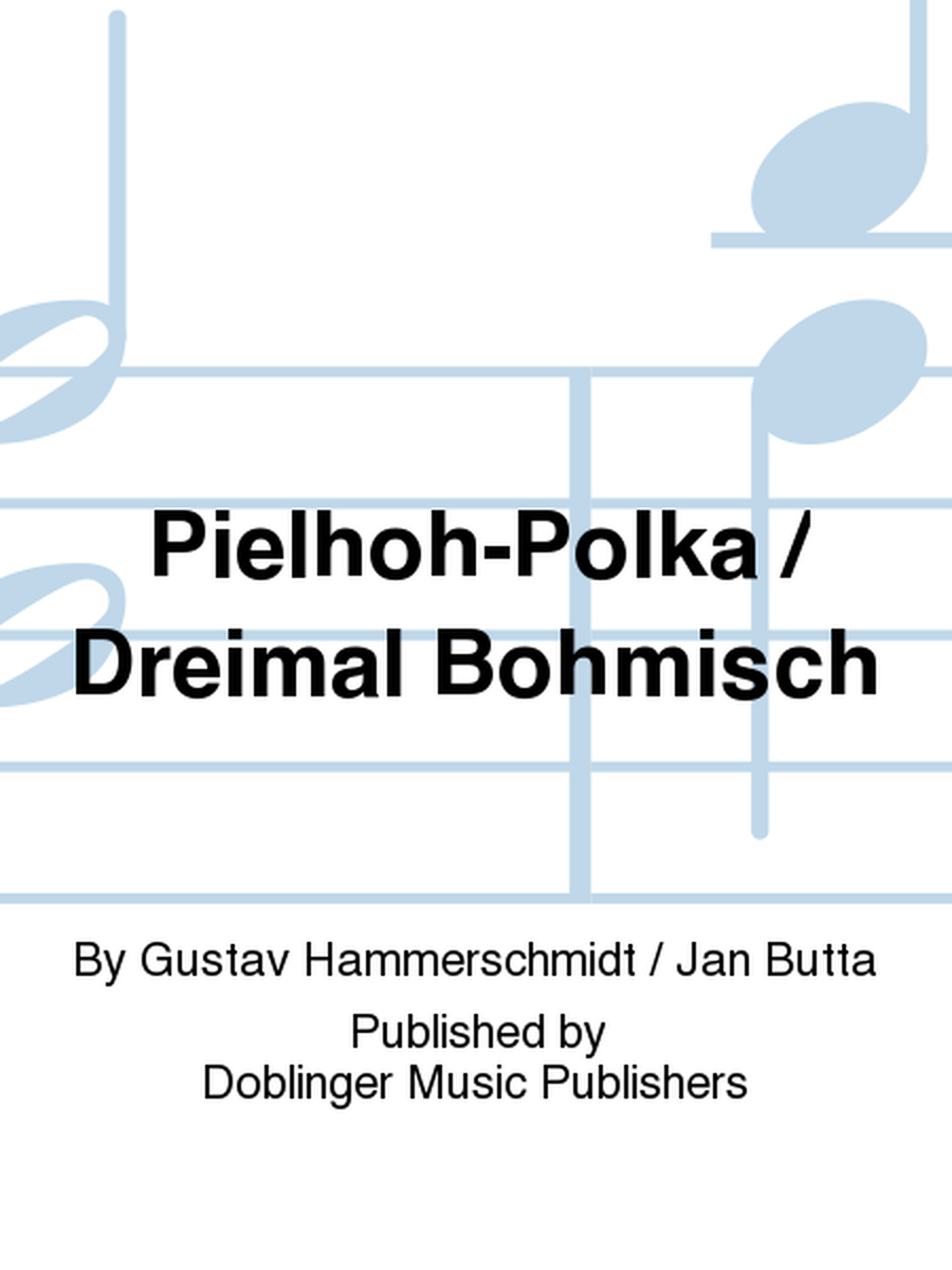 PIELHOH-POLKA / DREIMAL BOHMISCH