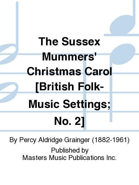 The Sussex Mummers' Christmas Carol [British Folk-Music Settings; No. 2] image number null