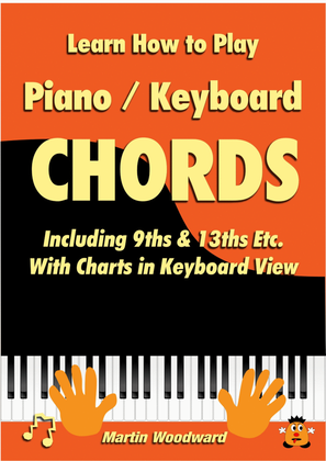 Learn How to Play Piano / Keyboard Chords Including 9ths & 13ths Etc. With Charts in Keyboard View