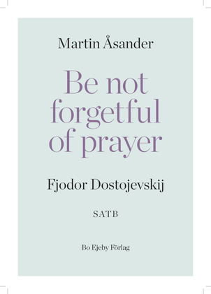 Be not forgetful of prayer