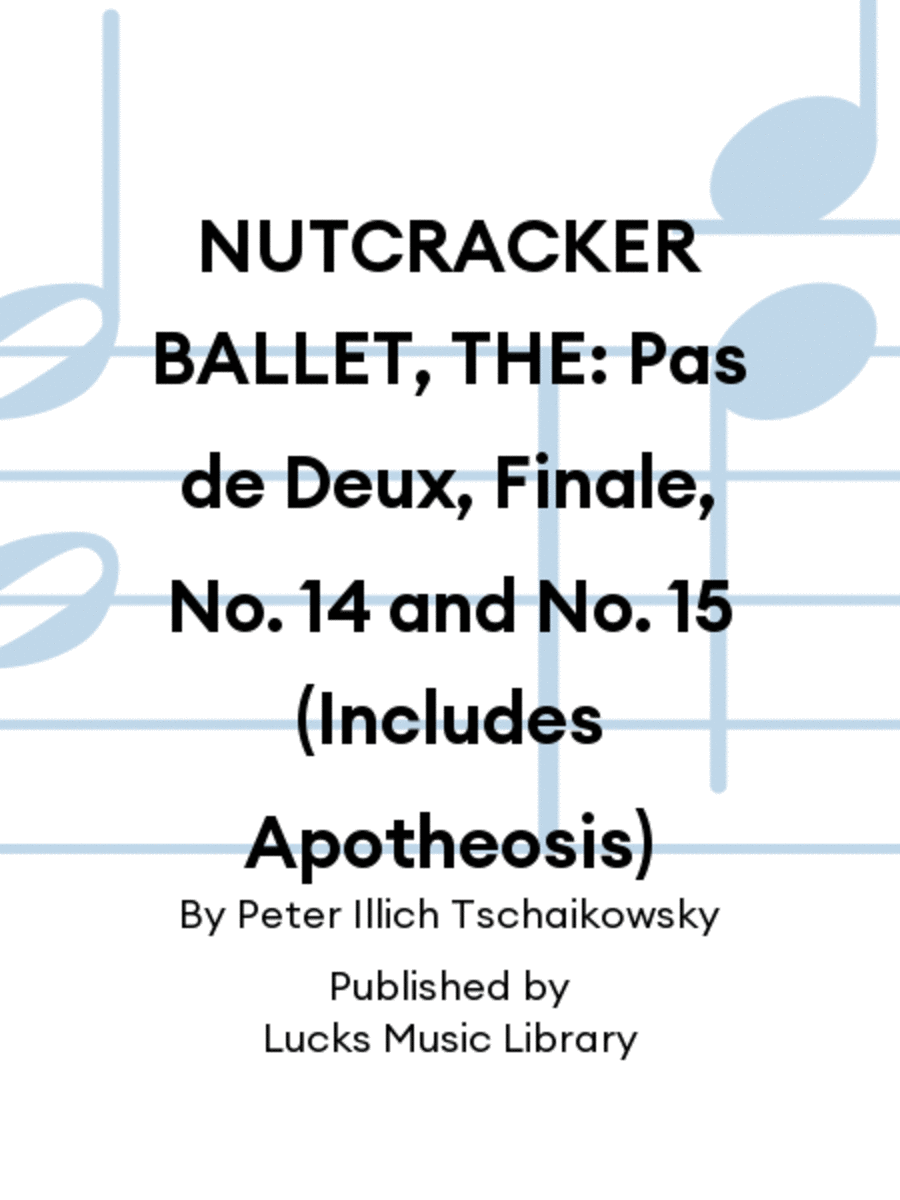 NUTCRACKER BALLET, THE: Pas de Deux, Finale, No. 14 and No. 15 (Includes Apotheosis)