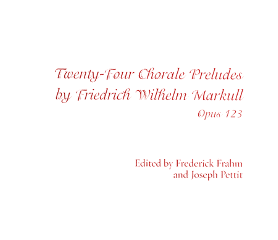 Twenty-Four Chorale Preludes by Friedrich Wilhelm Markull