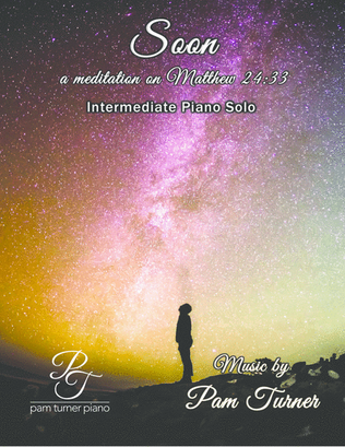 Book cover for Soon (a meditation on Matthew 24:33)(Intermediate Piano Solo)