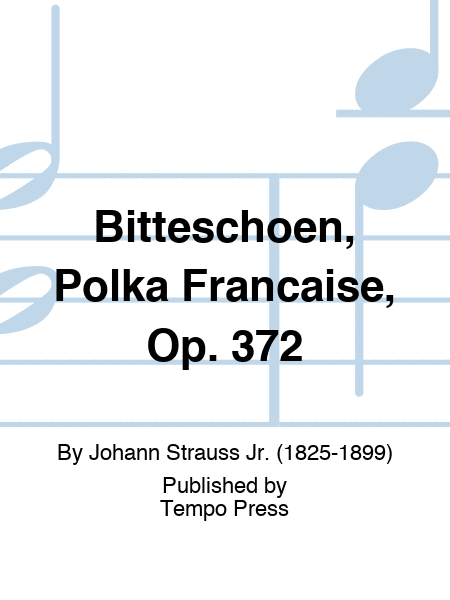 Bitteschoen, Polka Francaise, Op. 372