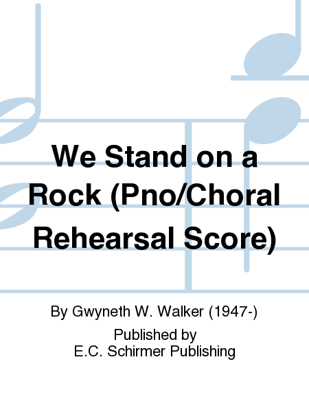 Songs of Faith: 1. We Stand on a Rock (Pno/Choral Rehearsal Score)