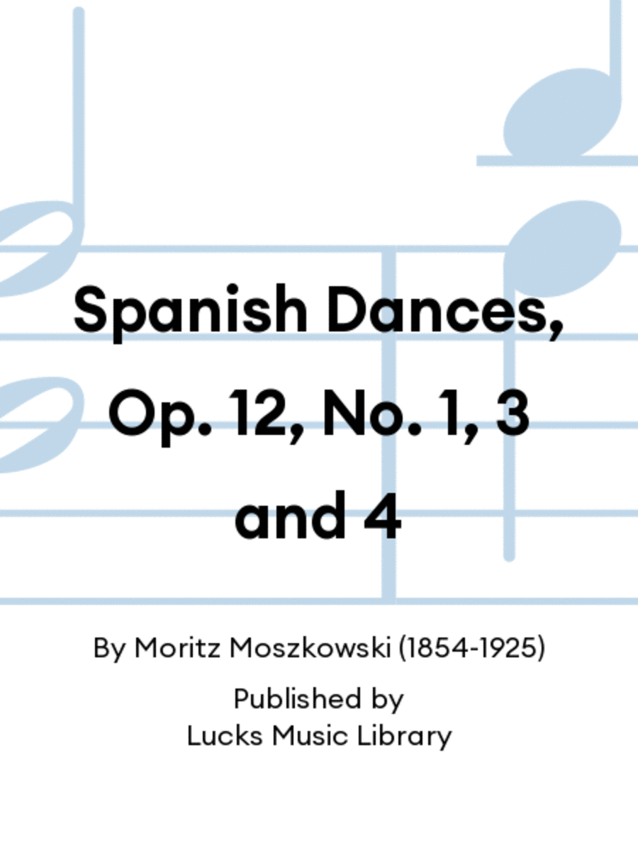 Spanish Dances, Op. 12, No. 1, 3 and 4
