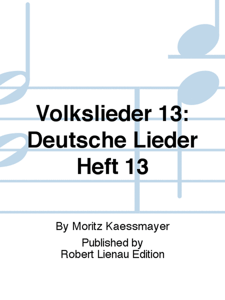 Volkslieder 13: Deutsche Lieder Heft 13
