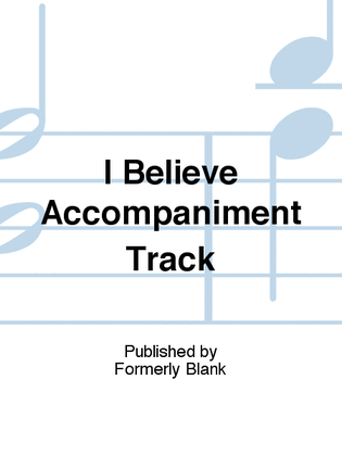Book cover for I Believe Accompaniment Track