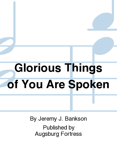 Glorious Things of You Are Spoken