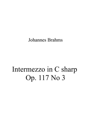 Intermezzo in C sharp Op. 117 No 3