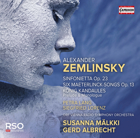 Zemlinsky: Sinfonietta Op. 23; 6 Maeterlinck-Songs Op. 13; Konig Kandaules