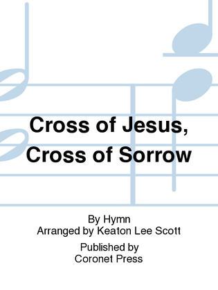 Cross of Jesus, Cross of Sorrow